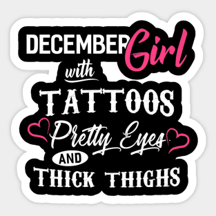 December Girl With Tattoos Pretty Eyes And Thick Thighs Sticker